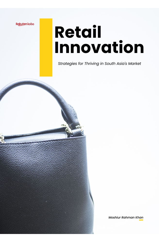 Retail Innovation Strategies For Thriving In South Asias Market 1st Moshiur Rahman Khan