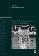 Ethnoarchitecture And The Politics Of Migration 1st Edition Mirjana Lozanovska