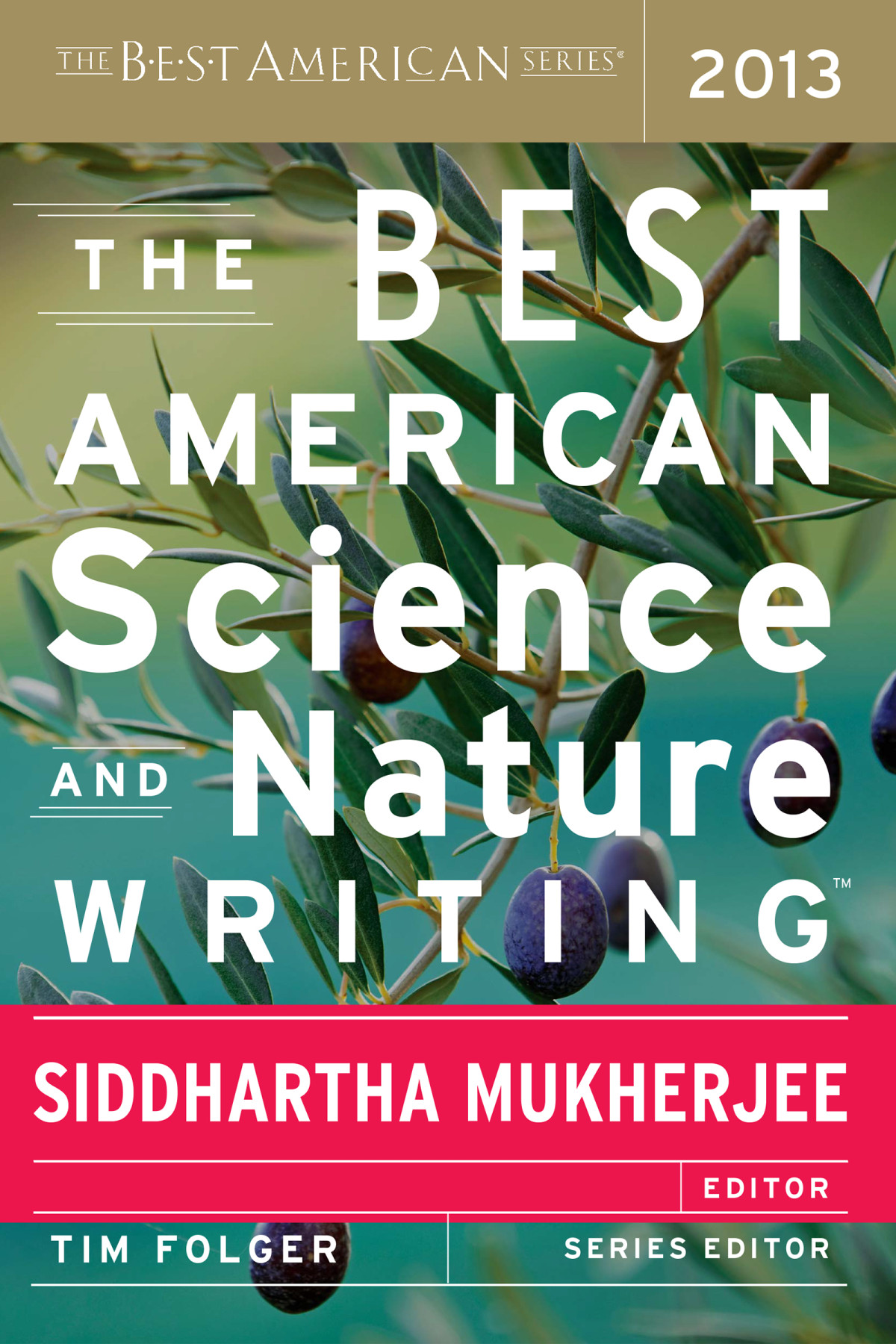 The Best American Science And Nature Writing 2013 Siddhartha Mukherjee