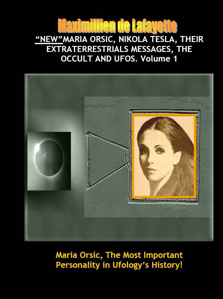 New Maria Orsic Nikola Tesla Their Extraterrestrials Messages The Occult And Ufos Aliens Ufos The Occult Book 1 Maximillien De Lafayette