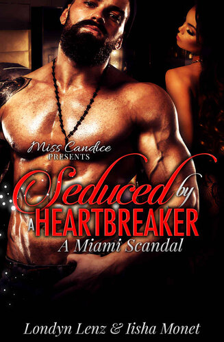 Seduced By A Heartbreaker A Miami Scandal Londyn Lenz Iisha Monet