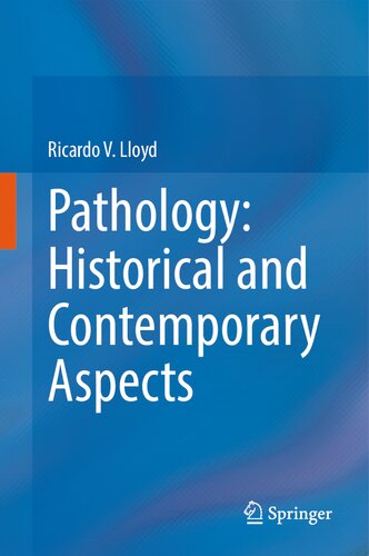 Pathology Historical And Contemporary Aspects 1st Ed 2023 Ricardo V Lloyd