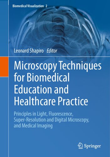 Microscopy Techniques For Biomedical Education And Healthcare Practice Principles In Light Fluorescence Superresolution And Digital Microscopy And Medical Imaging 1st Ed 2023 Leonard Shapiro