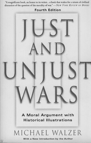 Just And Unjust Wars A Moral Argument With Historical Illustrations 4th Edition Michael Walzer
