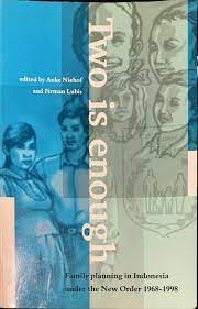 Two Is Enough Family Planning In Indonesia Under The New Order 19681998 Anke Niehof