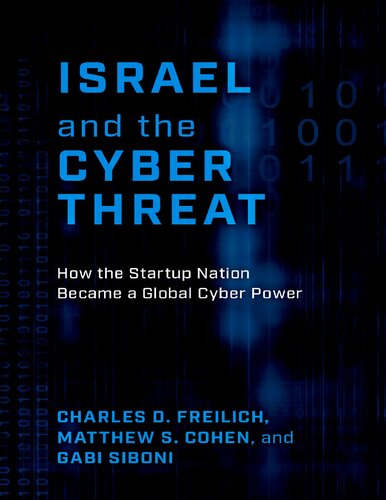 Israel And The Cyber Threat How The Startup Nation Became A Global Cyber Power Charles D Freilich