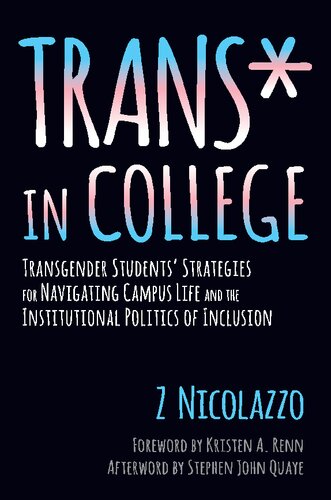 Trans In College Transgender Students Strategies For Navigating Campus Life And The Institutional Politics Of Inclusion 1st Edition Z Nicolazzo Stephen John Quaye Kristen A Renn