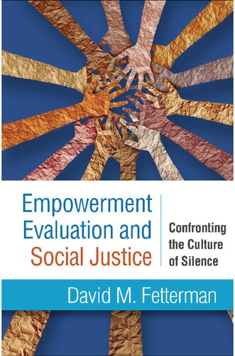 Empowerment Evaluation And Social Justice Confronting The Culture Of Silence 1st Edition David M Fetterman
