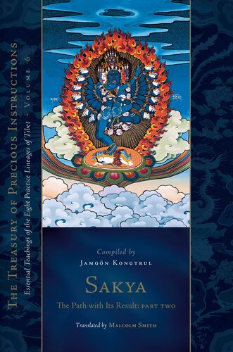 Sakya The Path With Its Result Part Two The Treasury Of Precious Instructions Essential Teachings Of The Eight Practice Lineages Of Tibet Volume 6 The Tsadra Foundation Series Jamgn Kongtrul Lodr Thay Malcolm Smith