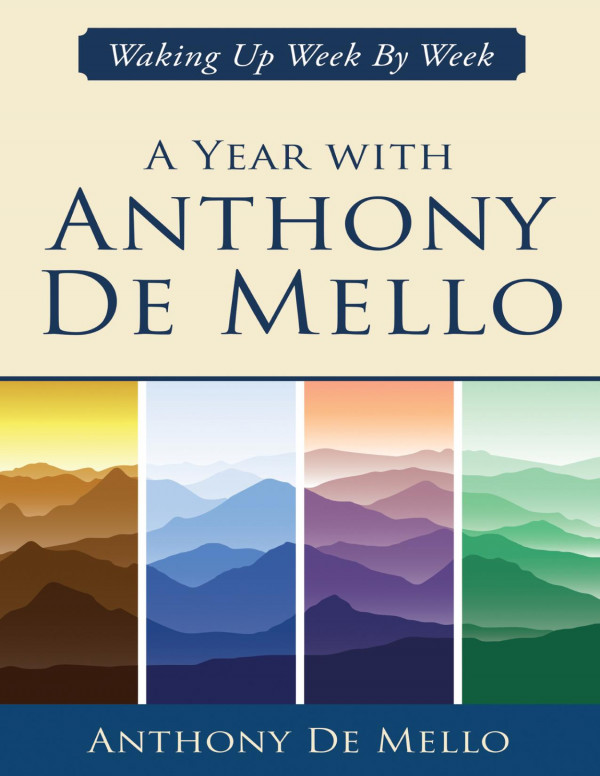 A Year With Anthony De Mello Waking Up Week By Week Workbook Anthony De Mello