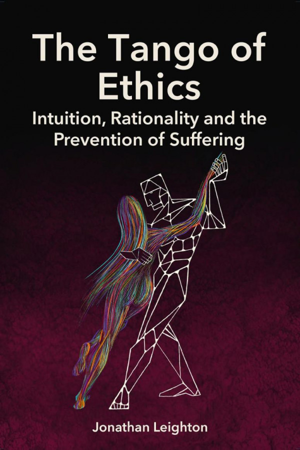 The Tango Of Ethics Intuition Rationality And The Prevention Of Suffering 1st Edition Jonathan Leighton