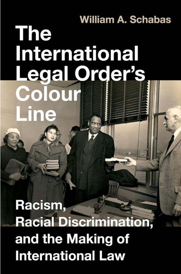 The International Legal Orders Colour Line Racism Racial Discrimination And The Making Of International Law William A Schabas