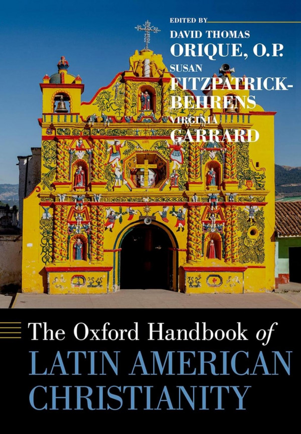 The Oxford Handbook Of Latin American Christianity David Thomas Orique