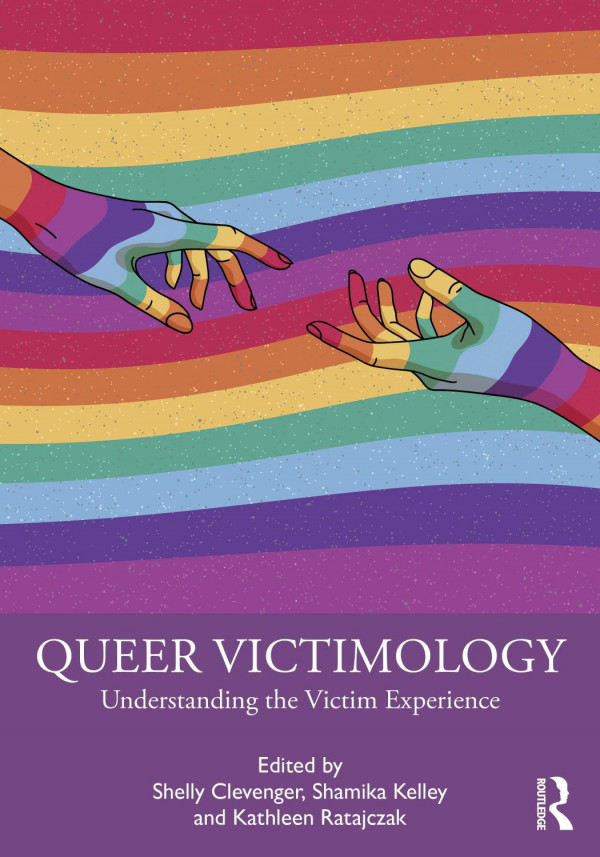 Queer Victimology Understanding The Victim Experience Shelly Clevenger