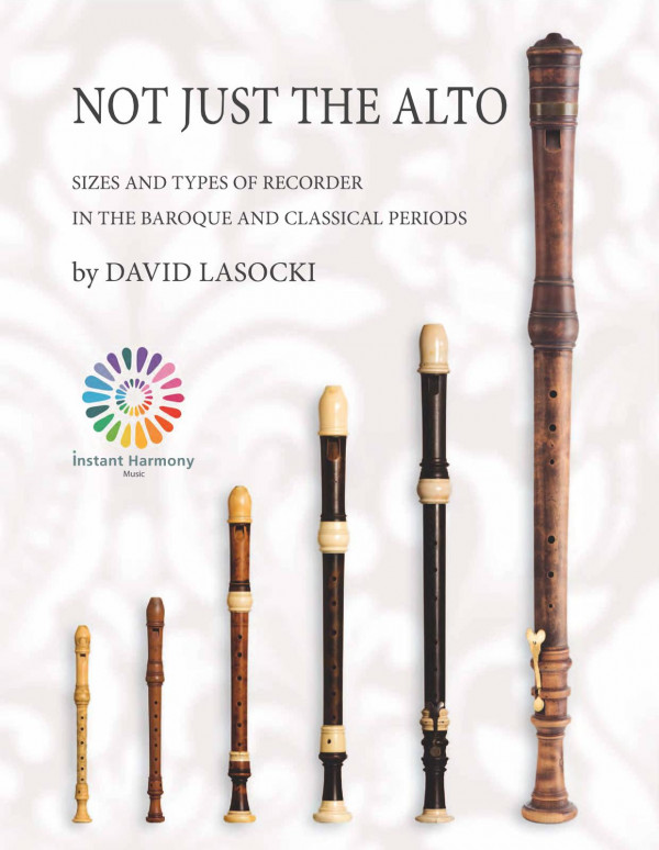 Not Just The Alto Sizes And Types Of Recorder In The Baroque And Classical Periods David Lasocki