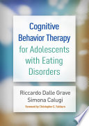 Cognitive Behavior Therapy For Adolescents With Eating Disorders Riccardo Dalle Grave Simona Calugi
