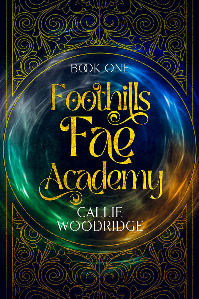 Foothills Fae Academy Book One Callie Woodridge