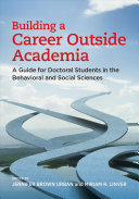Building A Career Outside Academia A Guide For Doctoral Students In The Behavioral And Social Sciences Jennifer Brown Urban