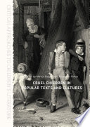 Cruel Children In Popular Texts And Cultures Monica Flegel Christopher Parkes