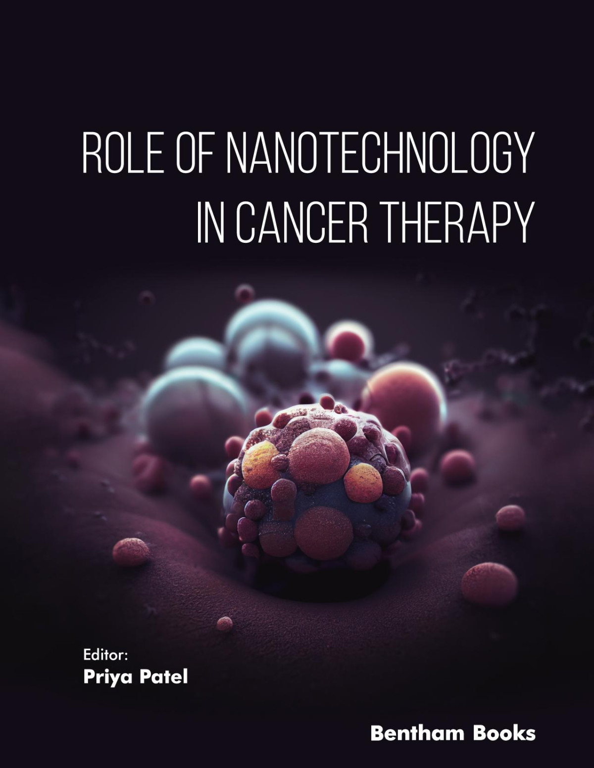 Role Of Nanotechnology In Cancer Therapy Patel Priya