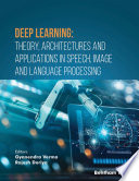 Deep Learning Theory Architectures And Applications In Speech Image And Language Processing Gyanendra Verma