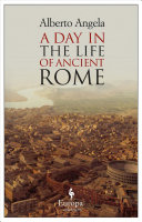 A Day In The Life Of Ancient Rome Alberto Angela