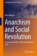 Anarchism And Social Revolution An Anarchist Politics Of The Transitionary State Brian Williams