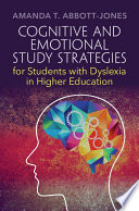 Cognitive And Emotional Study Strategies For Students With Dyslexia In Higher Education Amanda T Abbottjones