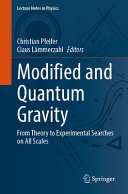 Modified And Quantum Gravity From Theory To Experimental Searches On All Scales Christian Pfeifer