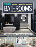 Smart Approach To Design Bathrooms Complete Design Ideas To Modernize Your Bathroom Revised And Updated 3rd Edition 3rd Editors Of Creative Homeowner