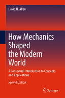 How Mechanics Shaped The Modern World A Contextual Introduction To Concepts And Applications 2nd David H Allen