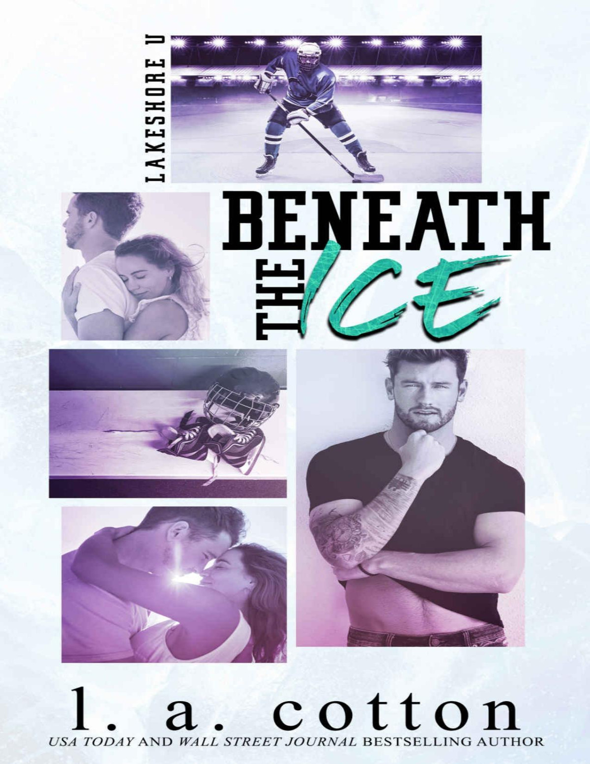 Beneath The Ice An Angsty And Emotional Hockey Romance Lakeshore U L A Cotton