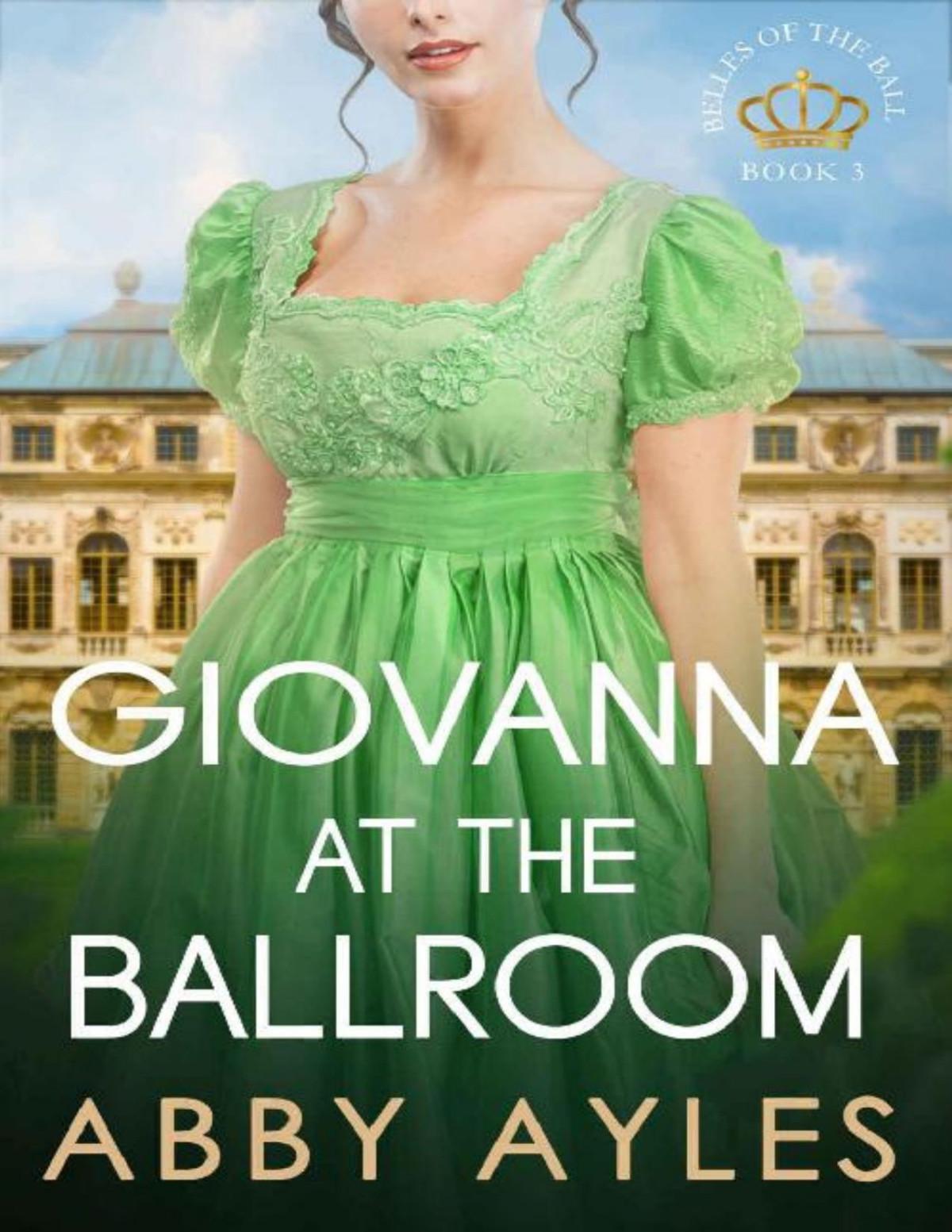 Giovanna At The Ballroom Historical Regency Romance Novel Belles Of The Ball Book 3 Abby Ayles