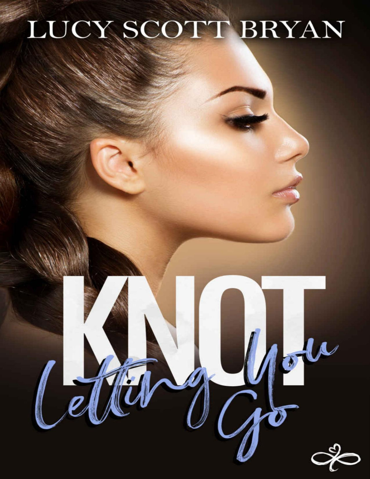 Knot Letting You Go 1st Edition Lucy Scott Bryan