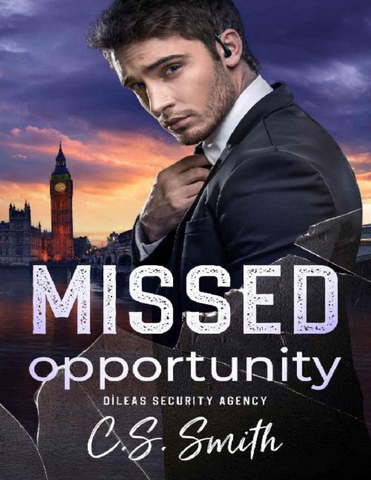 Missed Opportunity Steamy Second Chance Bodyguard Romantic Suspense Dleas Security Agency Book 3 Cs Smith