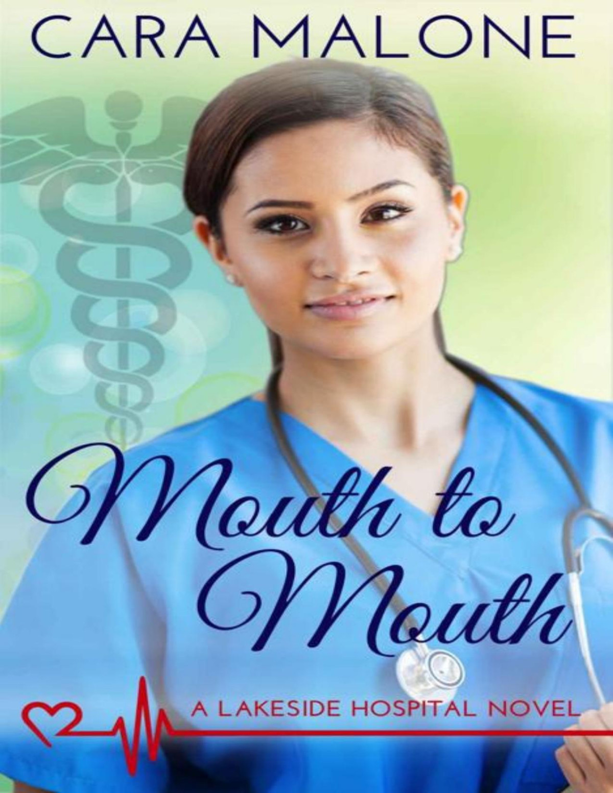 Mouth To Mouth A Lakeside Hospital Novel Cara Malone