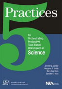Five Practices For Orchestrating Productive Taskbased Discussions In Science Jennifer L Cartier