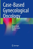 Casebased Gynecological Oncology 1st Kavita Singh Editor Bindiya Gupta Editor