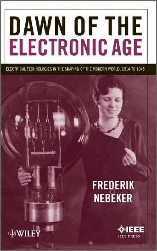 Wiley Dawn Of The Electronic Age Frederik Nebeker