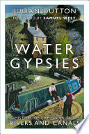 Water Gypsies A History Of Life On Britains Rivers And Canals Julian Dutton