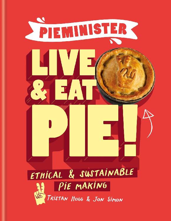 Pieminister Live And Eat Pie Tristan Hogg Jon Simon
