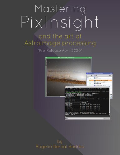 Mastering Pixinsight And The Art Of Astroimage Processing Prerelease Rogelio Bernal Andreo