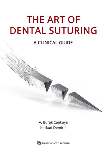 The Art Of Dental Suturing A Clinical Guide Burak Ankaya Korkud Demirel