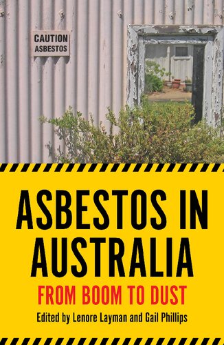 Asbestos In Australia From Boom To Dust Lenore Layman Gail Phillips Eds