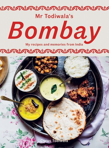 Mr Todiwalas Bombay My Recipes And Memories From India Cyrus Todiwala