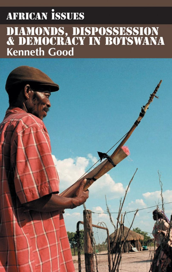 Diamonds Dispossession And Democracy In Botswana African Issues 23 Illustrated Kenneth Good