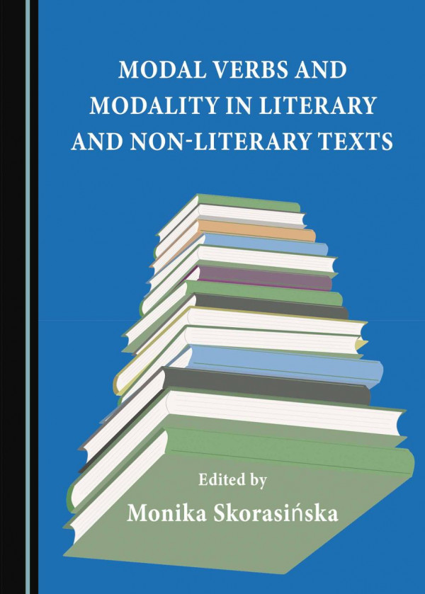 Modal Verbs And Modality In Literary And Nonliterary Texts 1st Edition Monika Skorasiska
