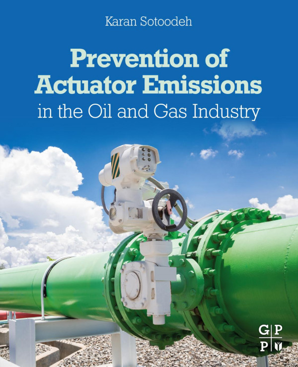 Prevention Of Actuator Emissions In The Oil And Gas Industry 1st Edition Karan Sotoodeh