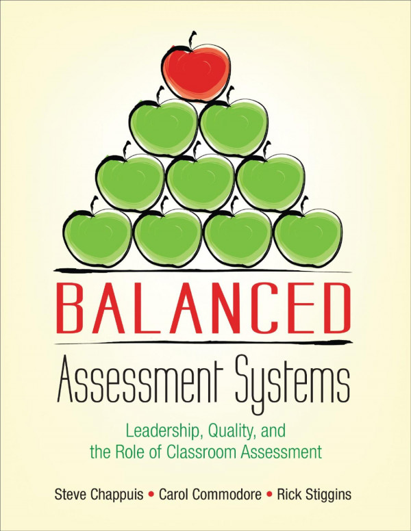 Balanced Assessment Systems Leadership Quality And The Role Of Classroom Assessment 1st Edition Stephen J Chappuis