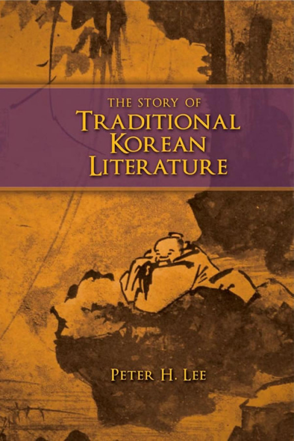 The Story Of Traditional Korean Literature Professor Peter H Lee